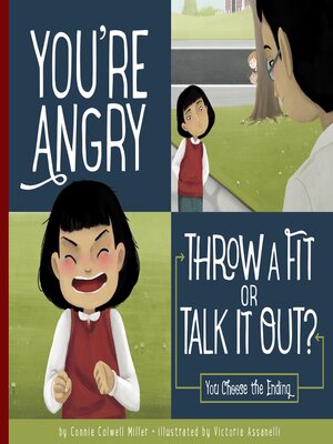cover image of You're Angry: Throw a Fit or Talk it Out? 